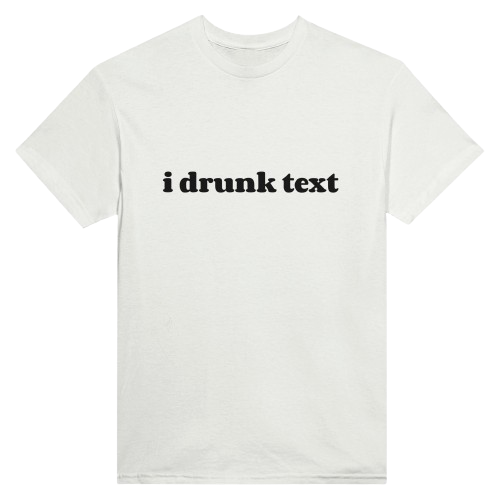 i drunk text